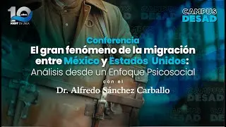 Conferencia El gran fenómeno de la migración entre México y Estados Unidos